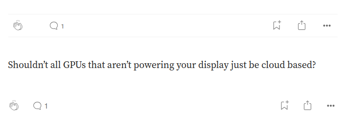 Screenshot of Medium response: "Shouldn't all GPUs that aren't powering your display just be cloud-based?" 